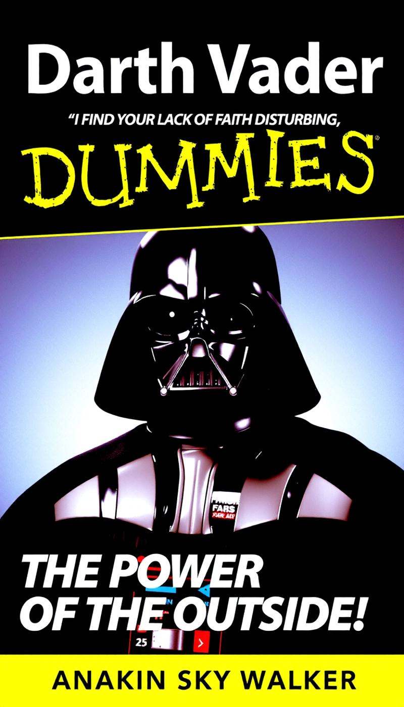 DARTH VADER QUOTES FOR DUMMIES BOOK COVER,  TEXT ON THE TOP THAT SAYS "I FIND YOUR LACK OF FAITH DISTURBING.",  TEXT ON TH...