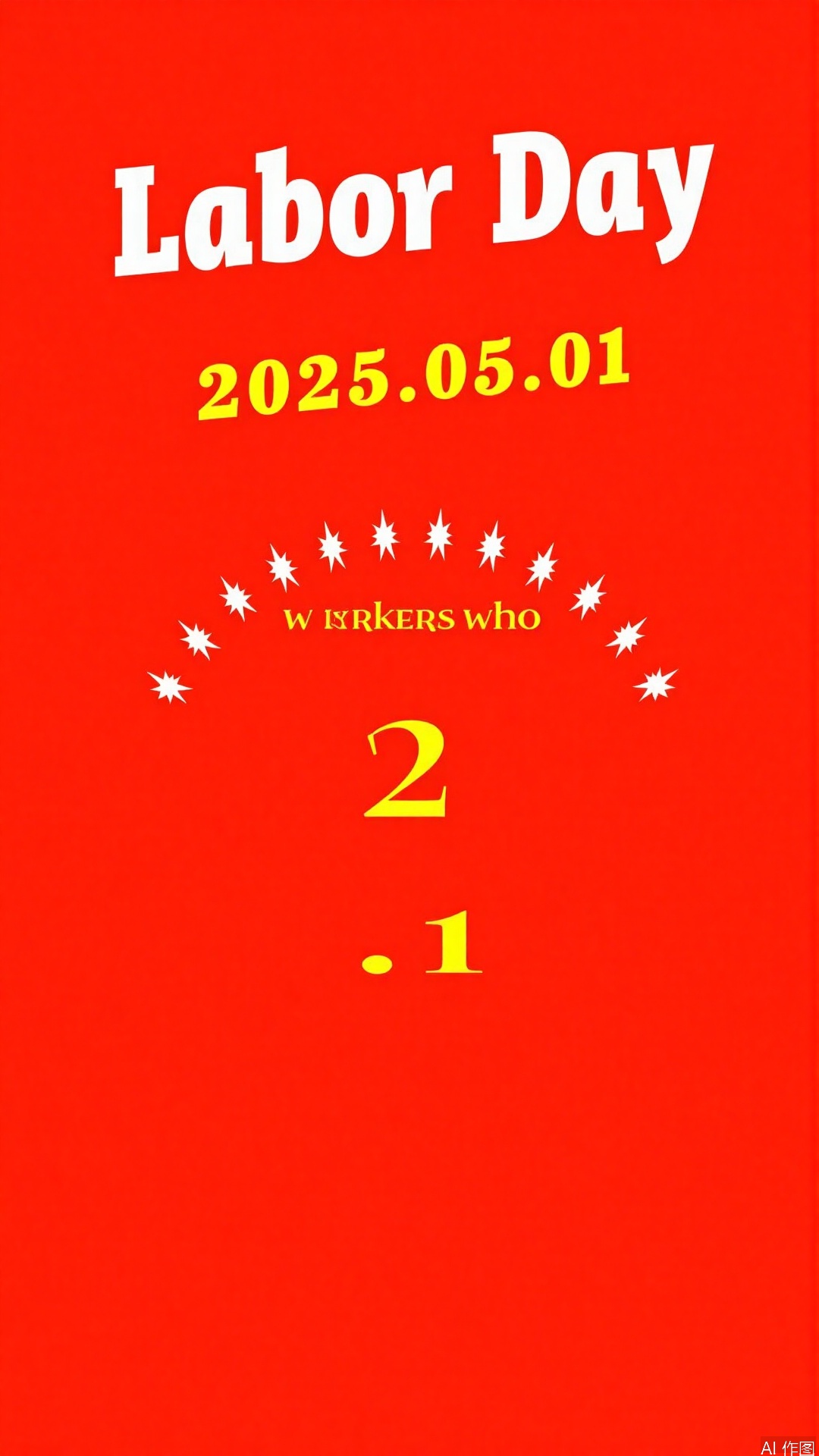 In a bright red poster, the words "Labor Day" are written in bold white letters at the top of the poster. Below the text, the number "2025.05.01" is displayed in bold yellow. There are two numbers below, workers who are currently working. The background is bright red, forming a sharp contrast with the text