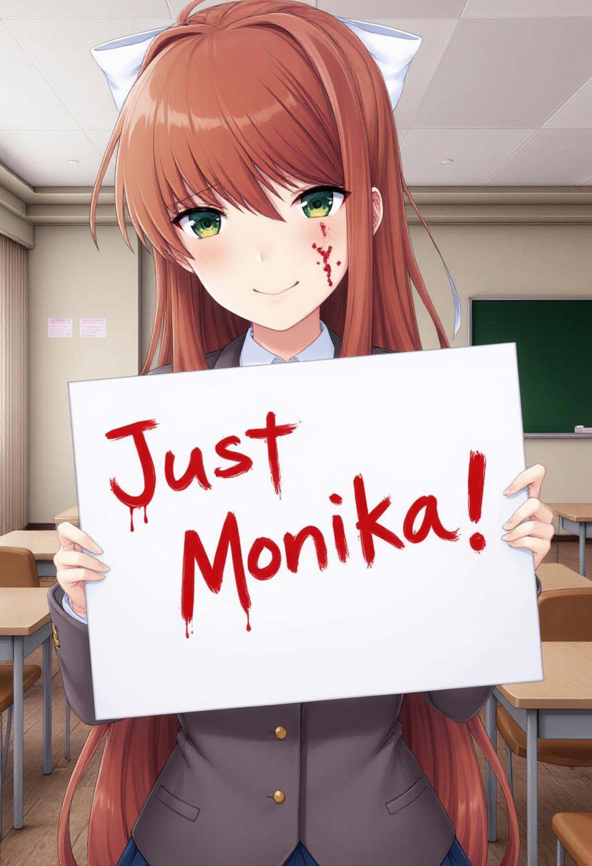 A girl named MONIKA is wearing a school uniform, with blood on her face, and she is smiling and holding up a sign with "Just Monika!" written in blood on it.The background is a school classroom with many desks and a blackboard.The overall style is anime.